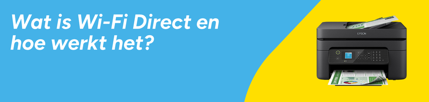 Wat is Wi-Fi Direct en hoe werkt het? 